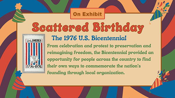 On Exhibit at Robeson Library: Scattered Birthday: The 1976 US Bicentennial